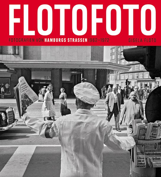 Flotofoto Fotografien von Hamburgs Straßen 1962-1972