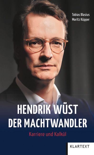 Hendrik Wüst - Der Machtwandler Karriere und Kalkül