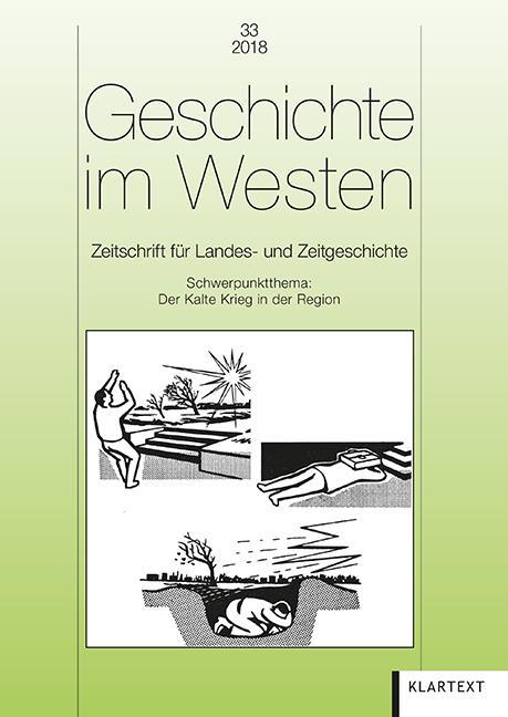 Geschichte im Westen. Bd.33/2018 Zeitschrift für Landes- und Zeitgeschichte. Schwerpunktthema: Der Kalte Krieg in der Region