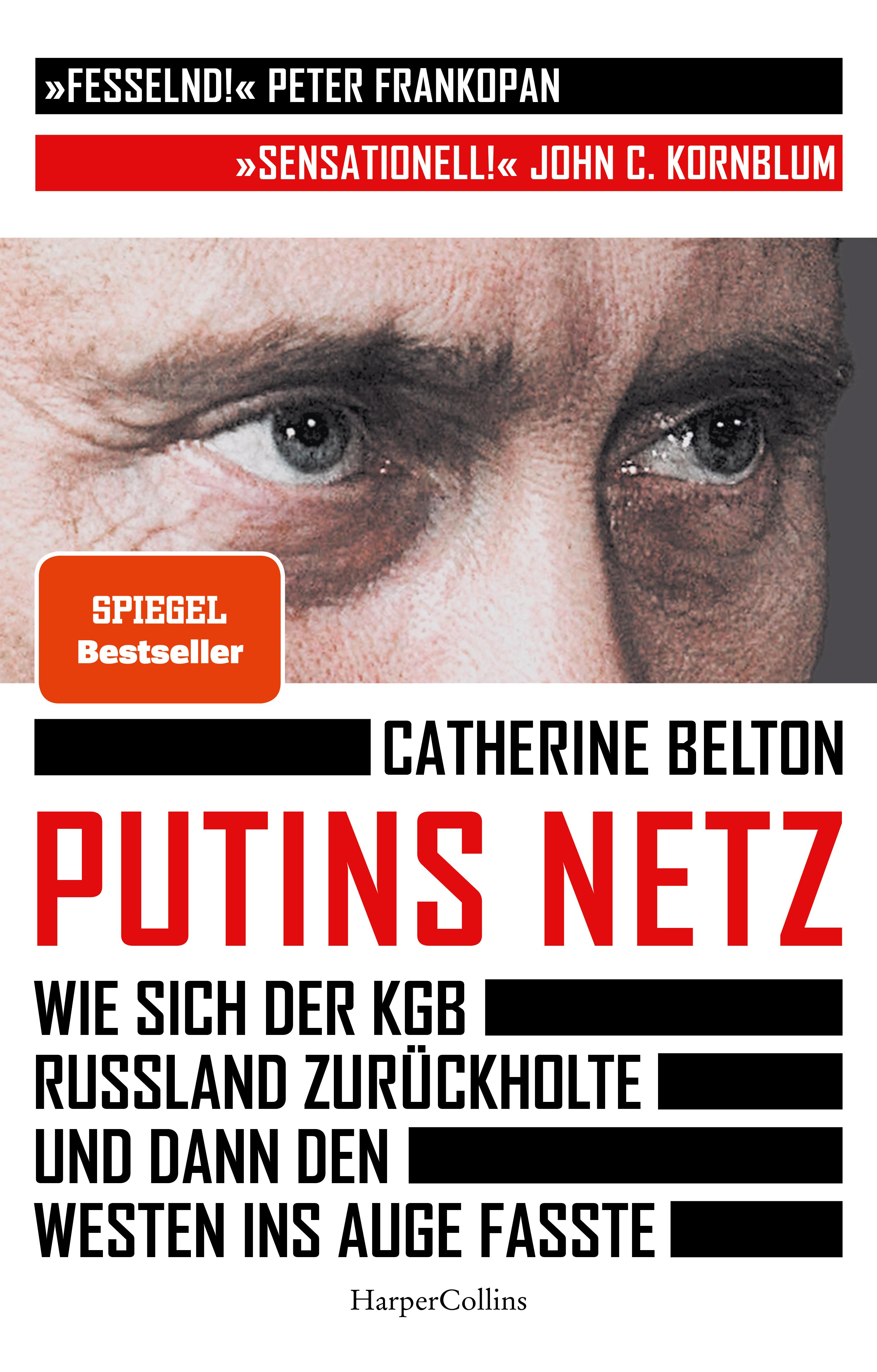 Putins Netz - Wie sich der KGB Russland zurückholte und dann den Westen ins Auge fasste Der SPIEGEL-Bestseller | »Ein augenöffnendes Buch über das System Putin.« Süddeutsche Zeitung