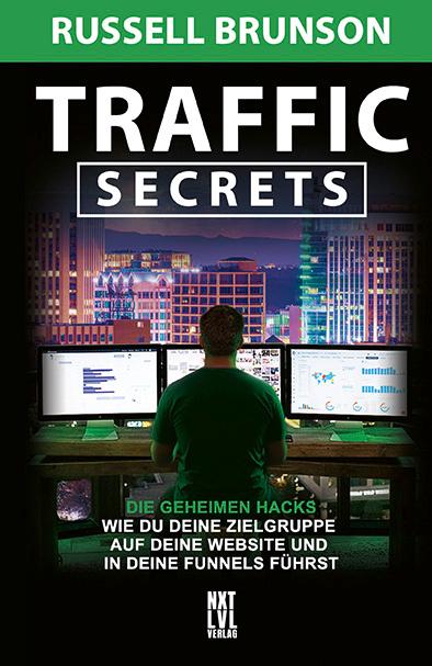 Traffic Secrets Die geheimen Hacks, wie du deine Zielgruppe auf deine Website und in deine Funnels führst