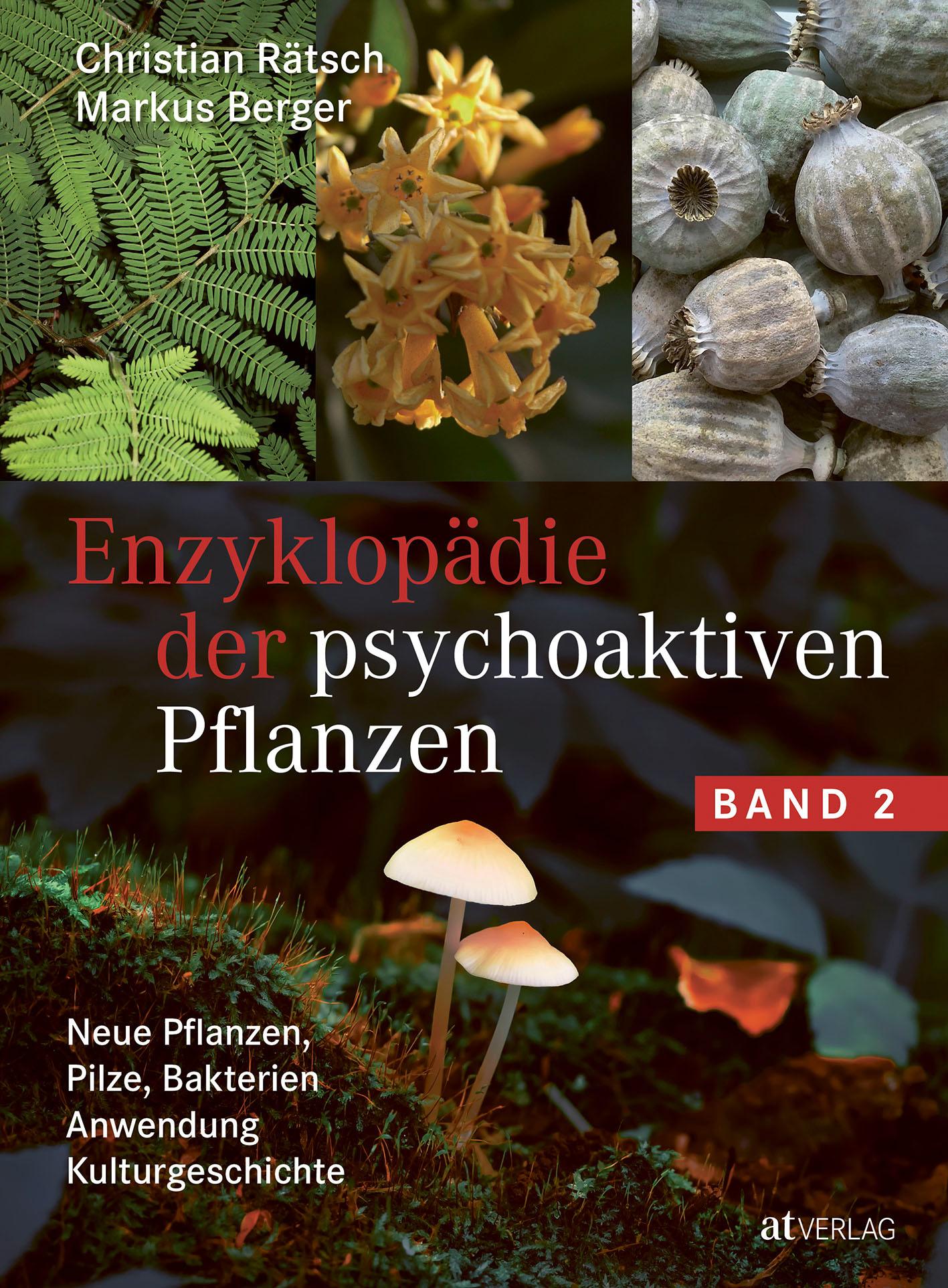 Enzyklopädie der psychoaktiven Pflanzen – Band 2 Neue Pflanzen, Pilze, Bakterien. Anwendung. Kulturgeschichte