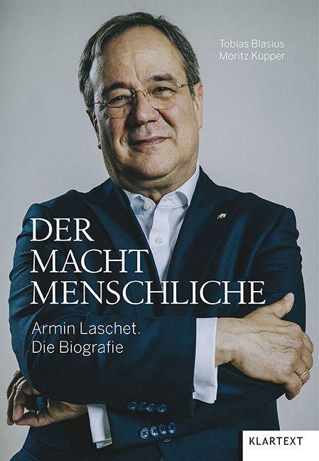 Der Machtmenschliche Armin Laschet. Die Biografie