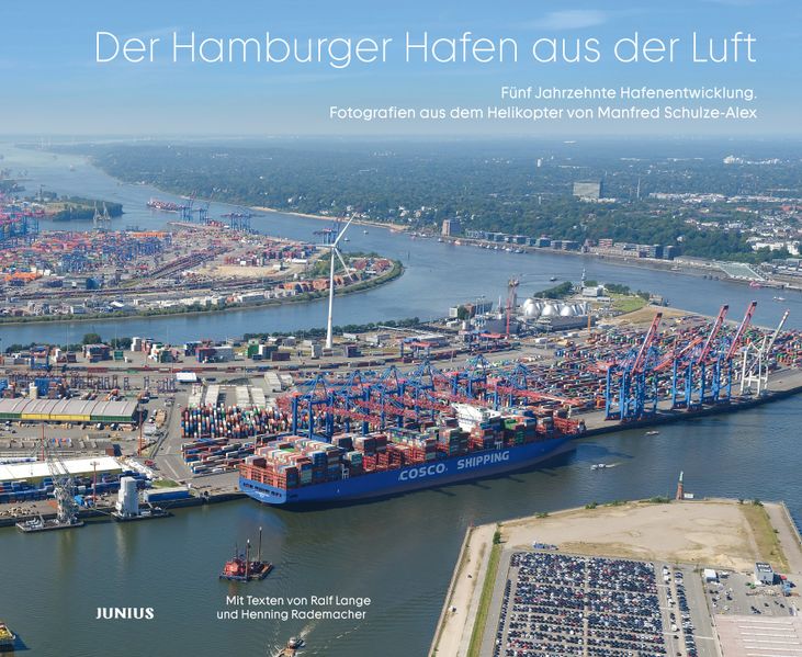 Der Hamburger Hafen aus der Luft Fünf Jahrzehnte Hafenentwicklung. Fotografien aus dem Helikopter von Manfred Schulze-Alex