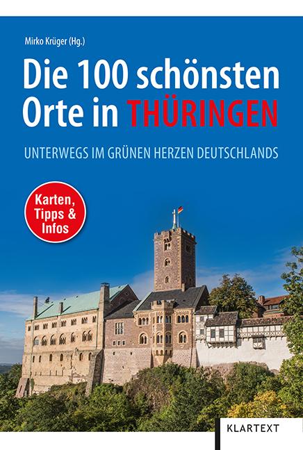 Die 100 schönsten Orte in Thüringen Unterwegs im grünen Herzen Deutschlands. Karten, Tipps & Infos